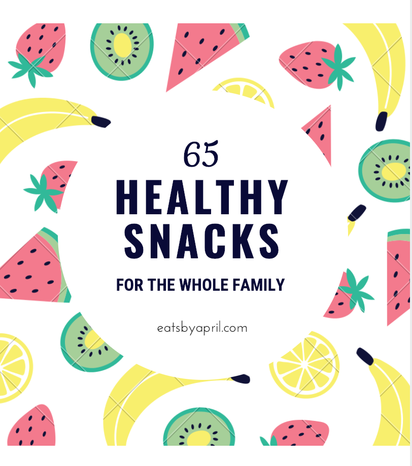 Click on this picture to get my list of 65 healthy snacks for the whole family!