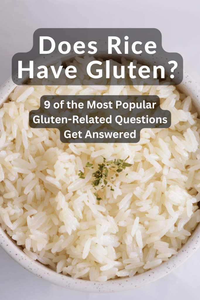 Does rice have gluten 9 of the most popular gluten related questions